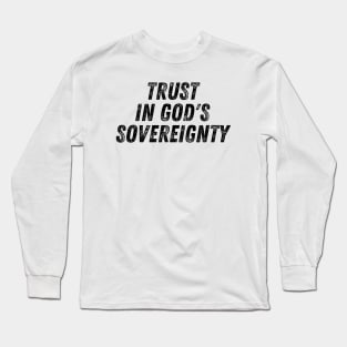 Trust In God's Sovereignty Christian Quote Long Sleeve T-Shirt